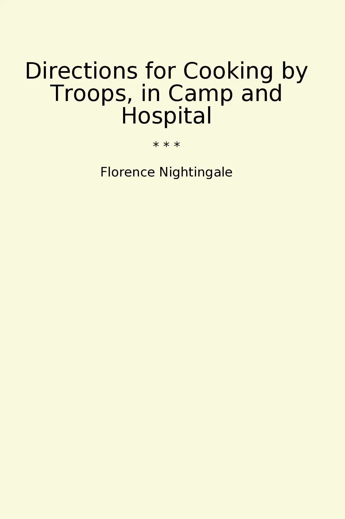 Directions for Cooking by Troops, in Camp and Hospital