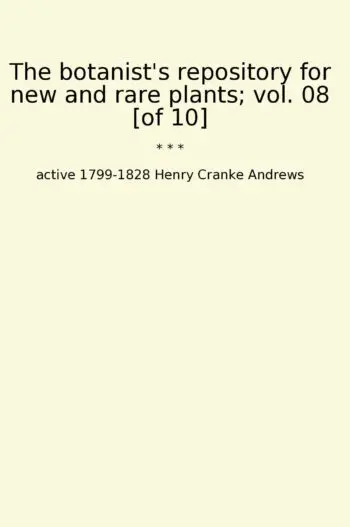 The botanist's repository for new and rare plants; vol. 08 [of 10]