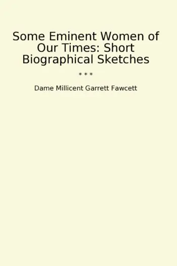 Some Eminent Women of Our Times: Short Biographical Sketches