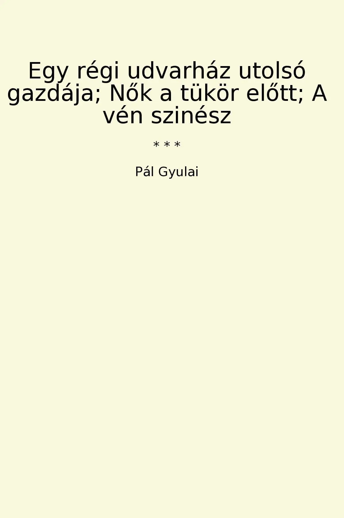 Egy régi udvarház utolsó gazdája; Nok a tükör elott; A vén szinész