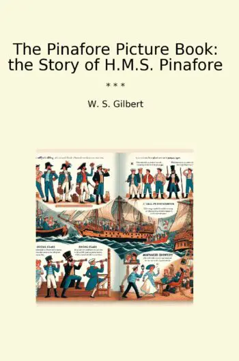 The Pinafore Picture Book: the Story of H.M.S. Pinafore