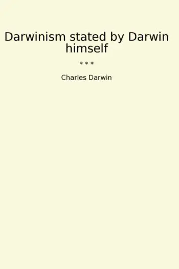 Darwinism stated by Darwin himself
