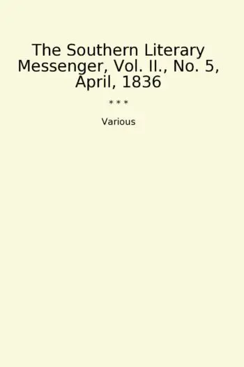 The Southern Literary Messenger, Vol. II., No. 5, April, 1836