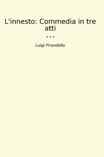 L'innesto: Commedia in tre atti