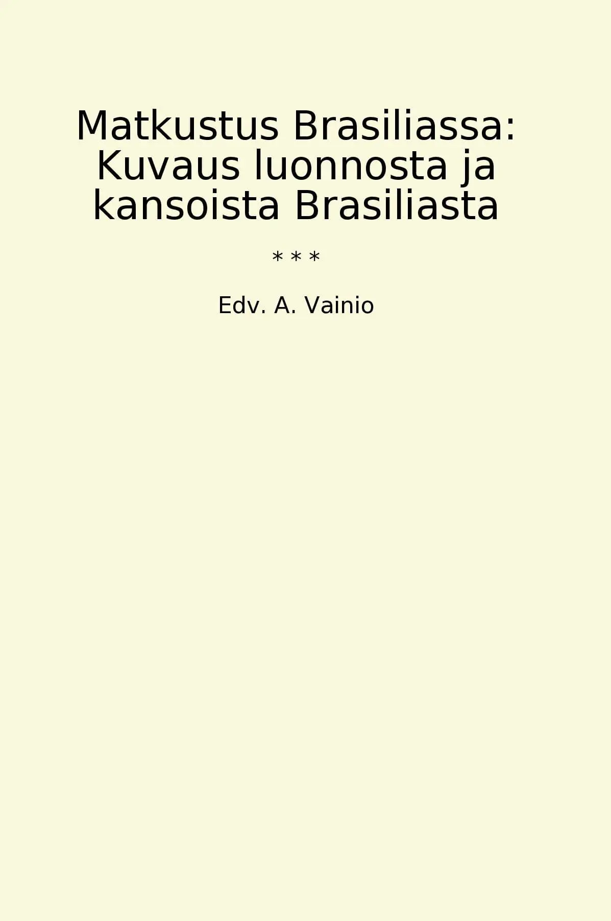 Matkustus Brasiliassa: Kuvaus luonnosta ja kansoista Brasiliasta