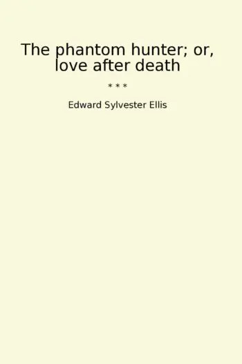 The phantom hunter; or, love after death