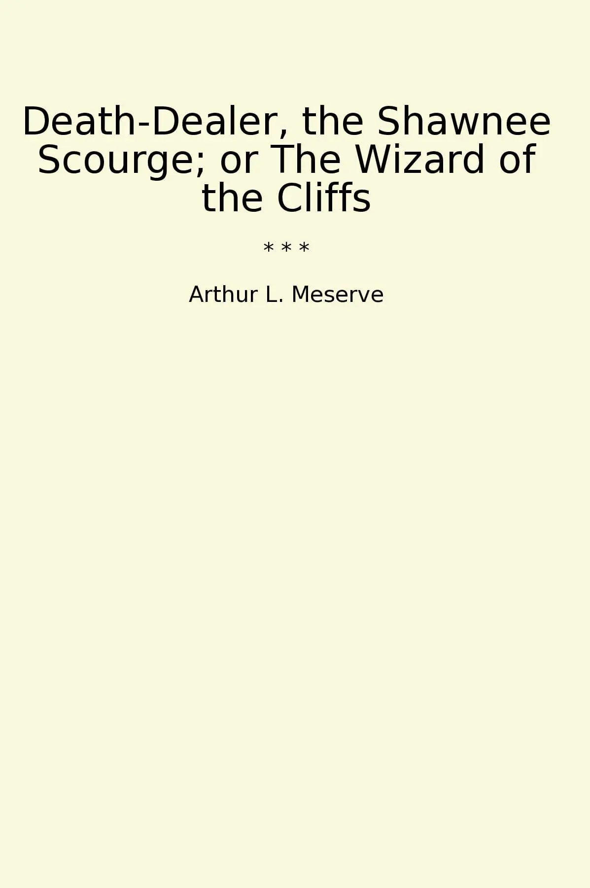 Death-Dealer, the Shawnee Scourge; or The Wizard of the Cliffs