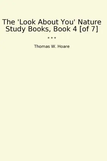 The 'Look About You' Nature Study Books, Book 4 [of 7]