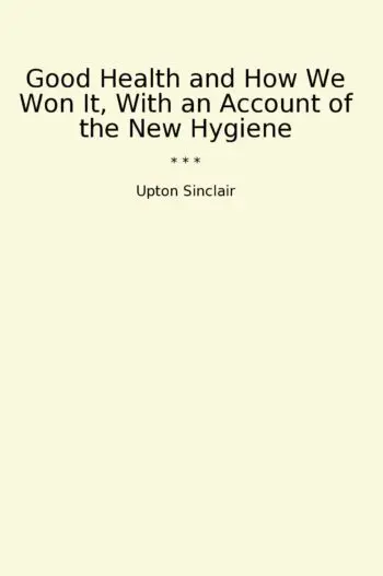 Good Health and How We Won It, With an Account of the New Hygiene
