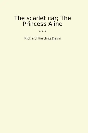 The scarlet car; The Princess Aline