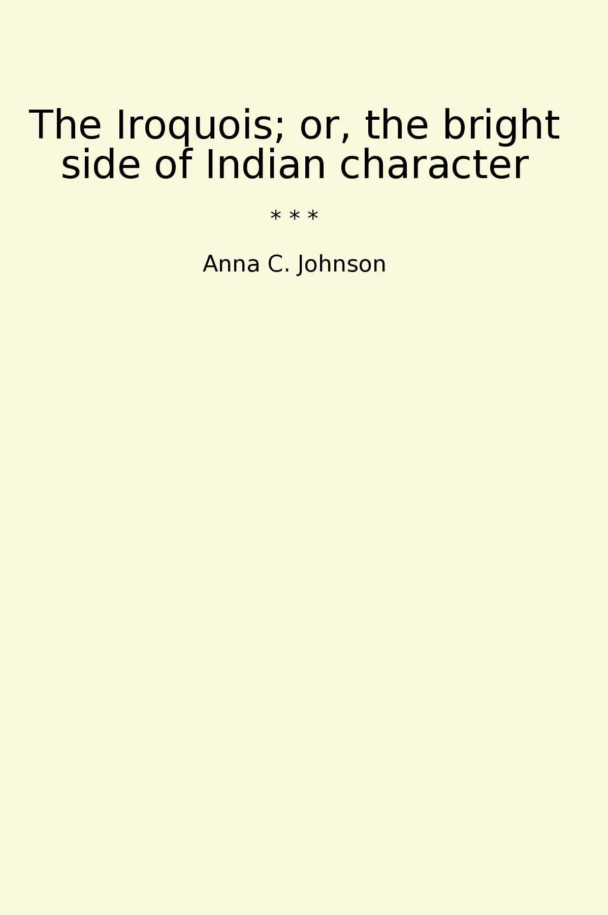 The Iroquois; or, the bright side of Indian character
