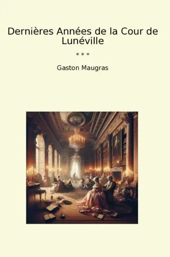 Dernières Années de la Cour de Lunéville