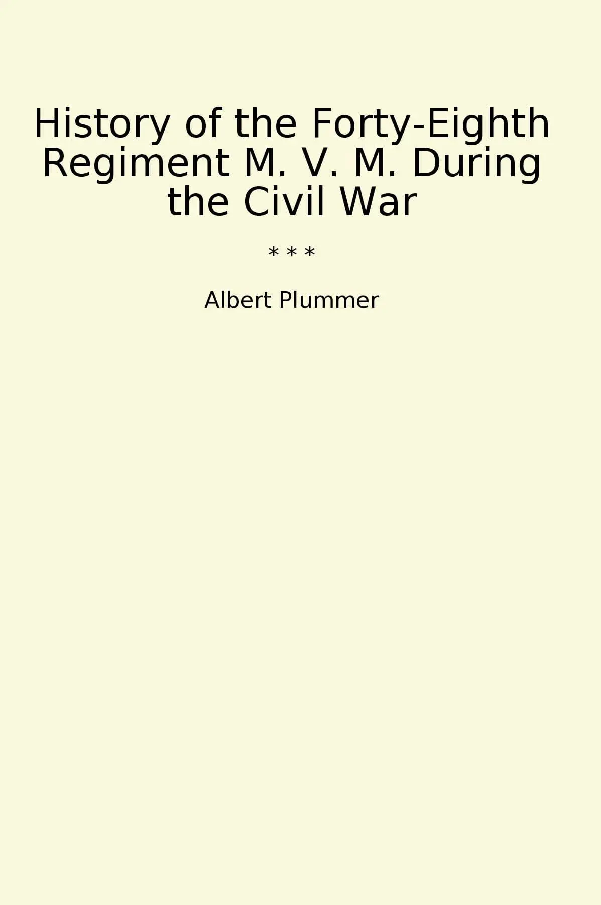 History of the Forty-Eighth Regiment M. V. M. During the Civil War