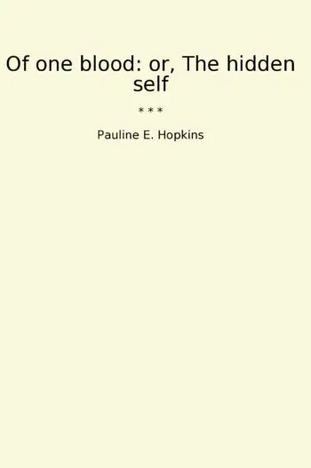 Of one blood: or, The hidden self