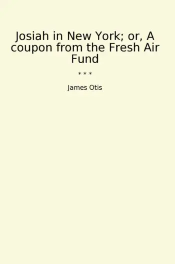 Josiah in New York; or, A coupon from the Fresh Air Fund
