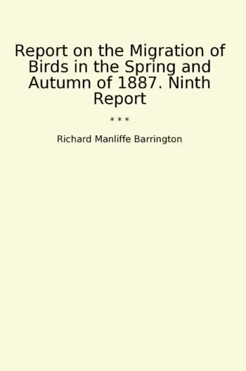 Report on the Migration of Birds in the Spring and Autumn of 1887. Ninth Report