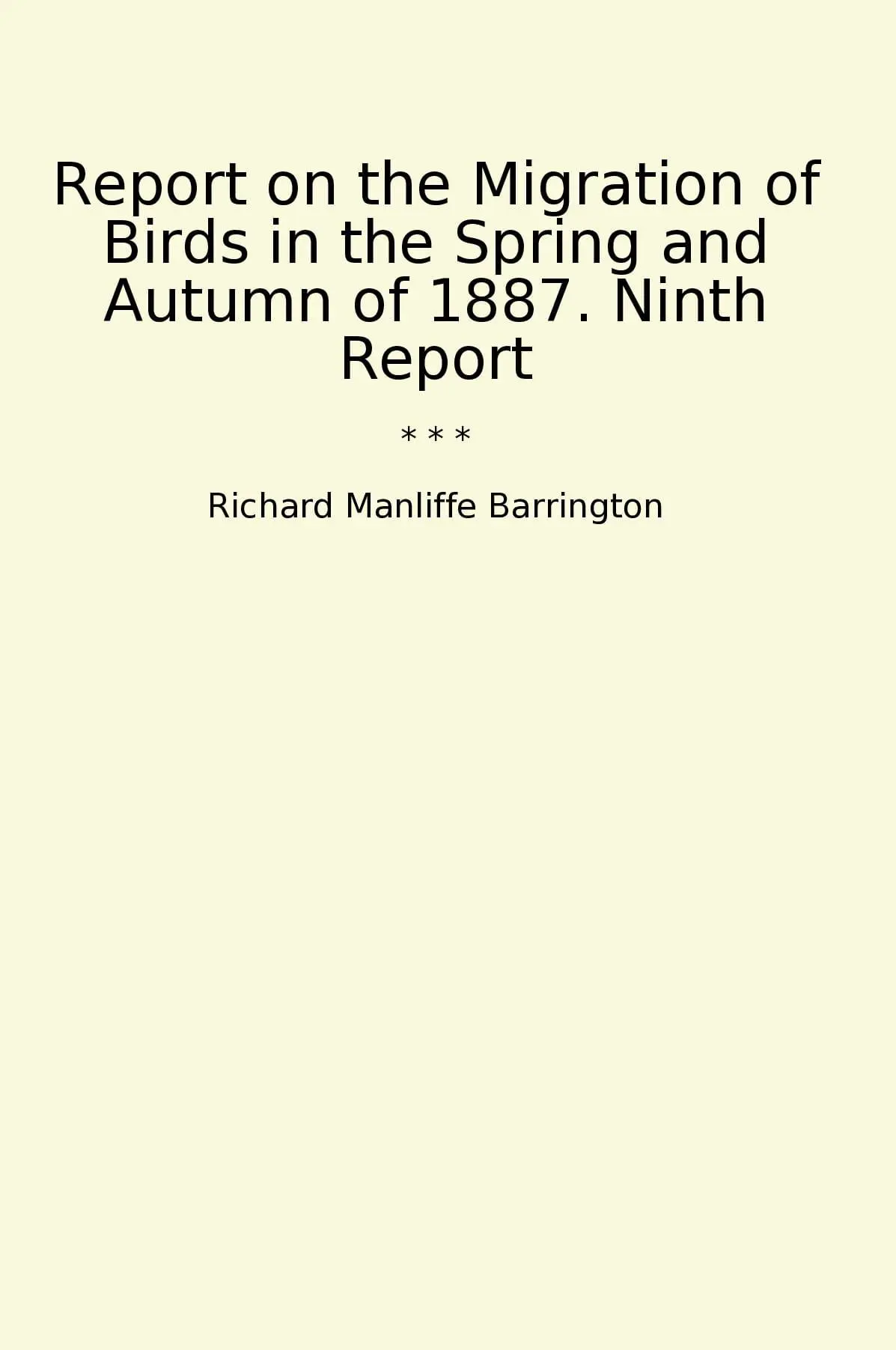 Report on the Migration of Birds in the Spring and Autumn of 1887. Ninth Report