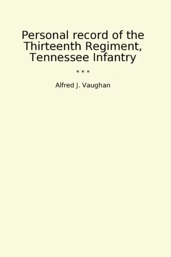 Personal record of the Thirteenth Regiment, Tennessee Infantry