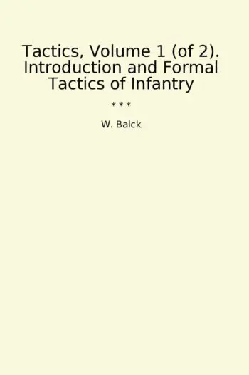 Tactics, Volume 1 (of 2). Introduction and Formal Tactics of Infantry