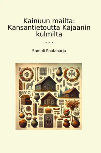 Kainuun mailta: Kansantietoutta Kajaanin kulmilta