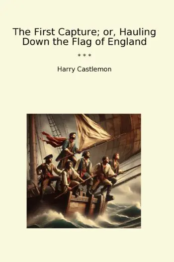 The First Capture; or, Hauling Down the Flag of England