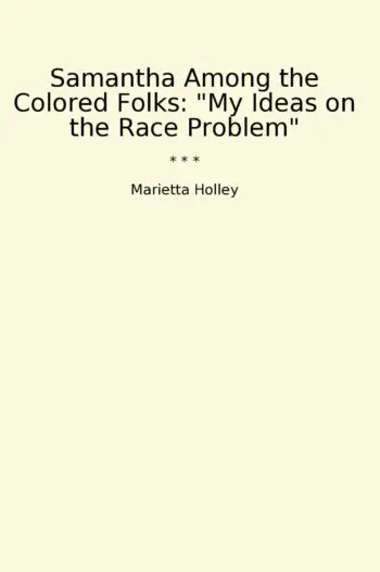 Samantha Among the Colored Folks: "My Ideas on the Race Problem"