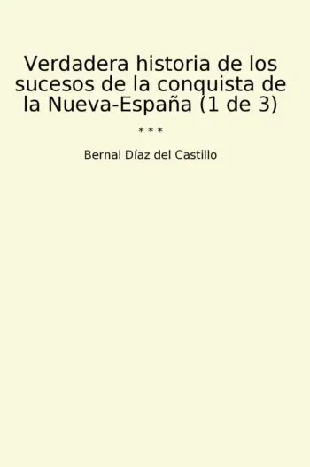 Verdadera historia de los sucesos de la conquista de la Nueva-España (1 de 3)