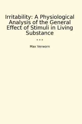 Irritability: A Physiological Analysis of the General Effect of Stimuli in Living Substance