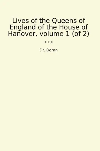 Lives of the Queens of England of the House of Hanover, volume 1 (of 2)