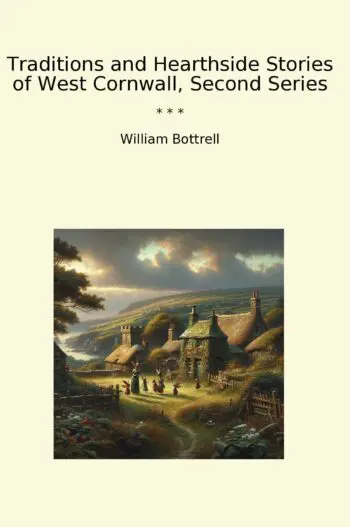 Traditions and Hearthside Stories of West Cornwall, Second Series