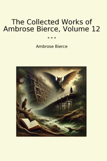 The Collected Works of Ambrose Bierce, Volume 12