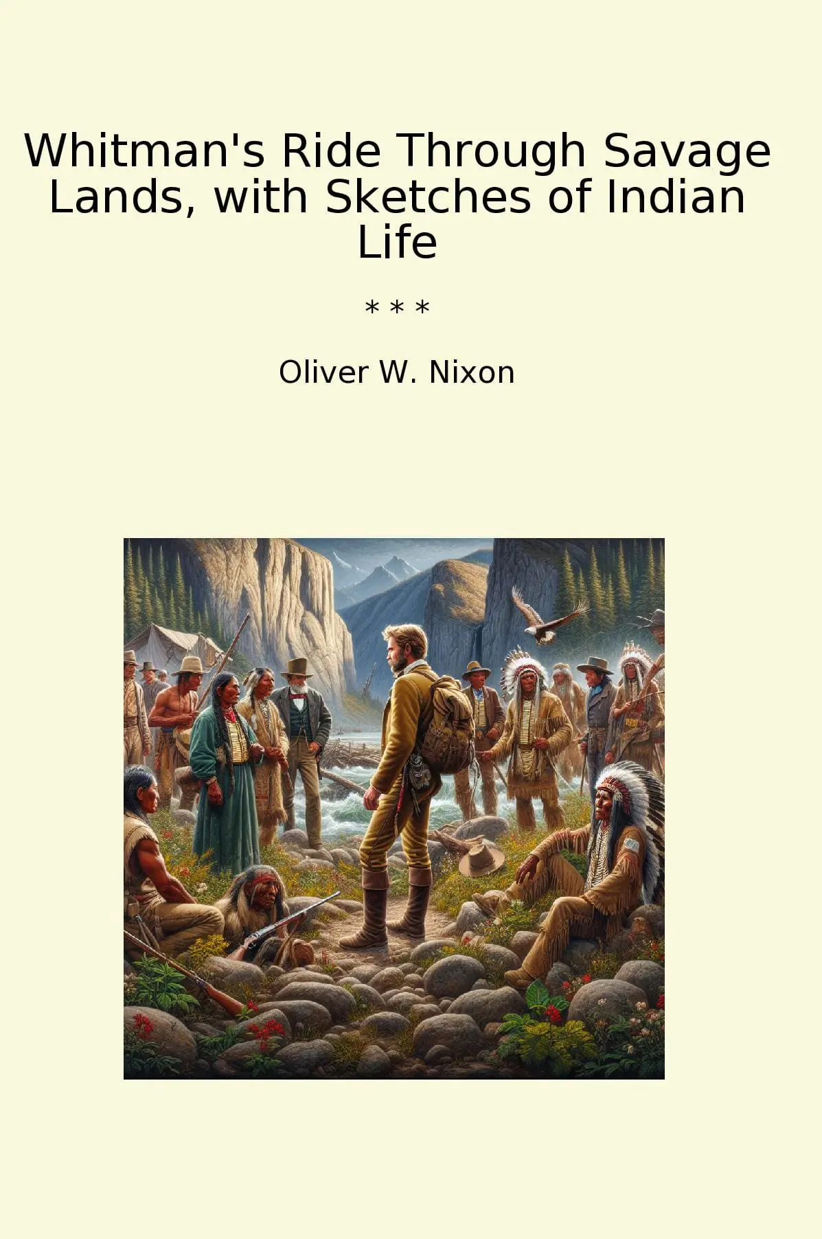 Whitman's Ride Through Savage Lands, with Sketches of Indian Life