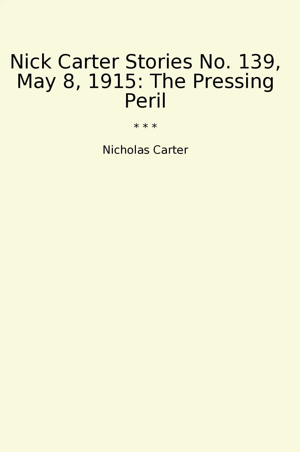 Nick Carter Stories No. 139, May 8, 1915: The Pressing Peril