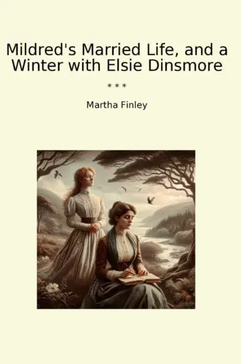 Mildred's Married Life, and a Winter with Elsie Dinsmore