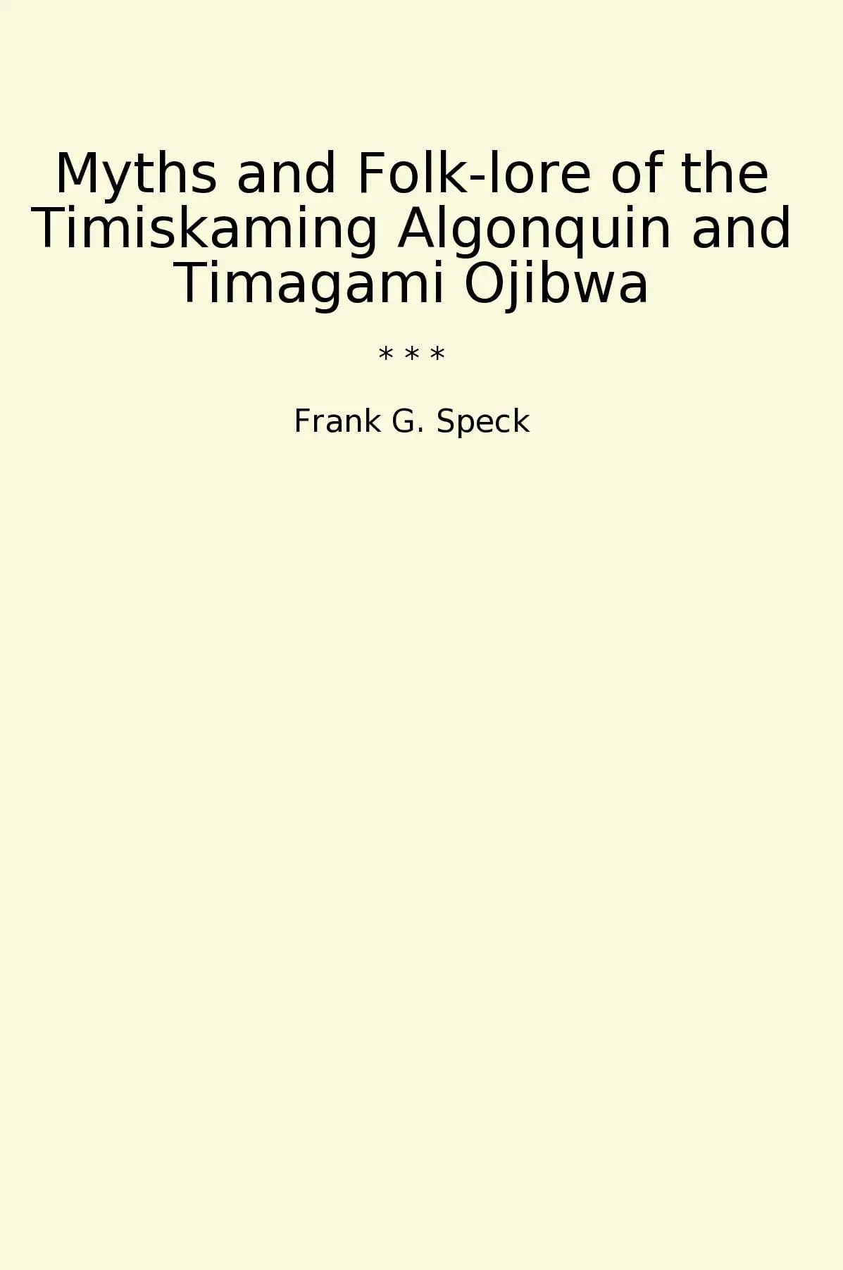 Myths and Folk-lore of the Timiskaming Algonquin and Timagami Ojibwa