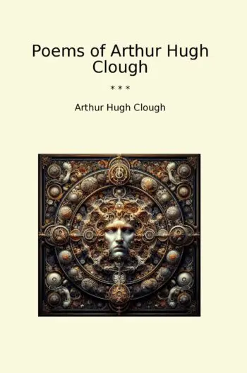 Poems of Arthur Hugh Clough