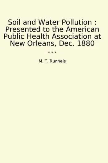 Soil and Water Pollution : Presented to the American Public Health Association at New Orleans, Dec. 1880