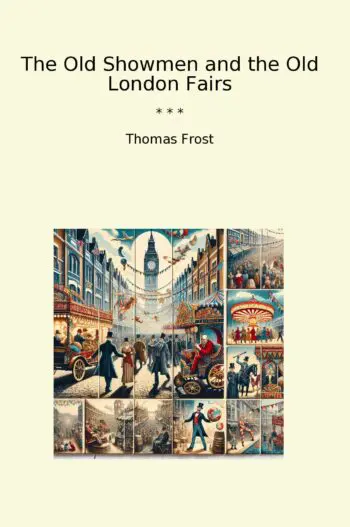 The Old Showmen and the Old London Fairs