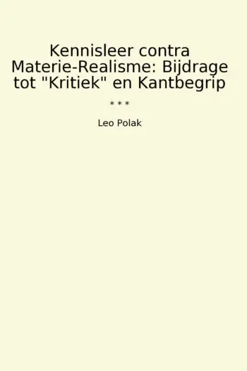 Kennisleer contra Materie-Realisme: Bijdrage tot "Kritiek" en Kantbegrip