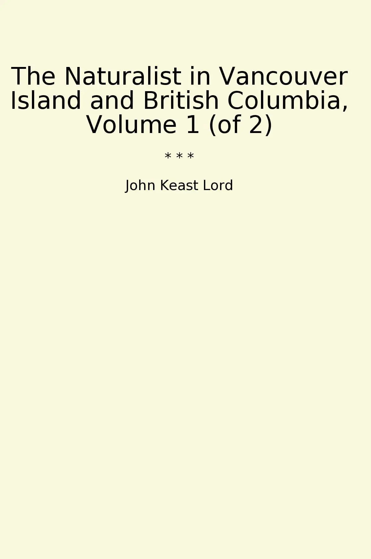 The Naturalist in Vancouver Island and British Columbia, Volume 1 (of 2)