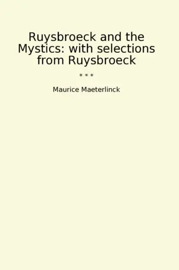 Ruysbroeck and the Mystics: with selections from Ruysbroeck