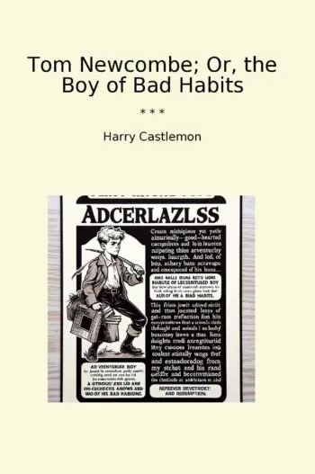 Tom Newcombe; Or, the Boy of Bad Habits