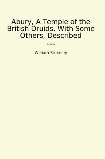 Abury, A Temple of the British Druids, With Some Others, Described