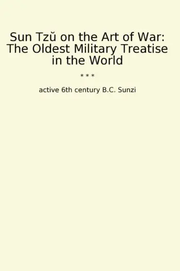 Sun Tzu on the Art of War: The Oldest Military Treatise in the World