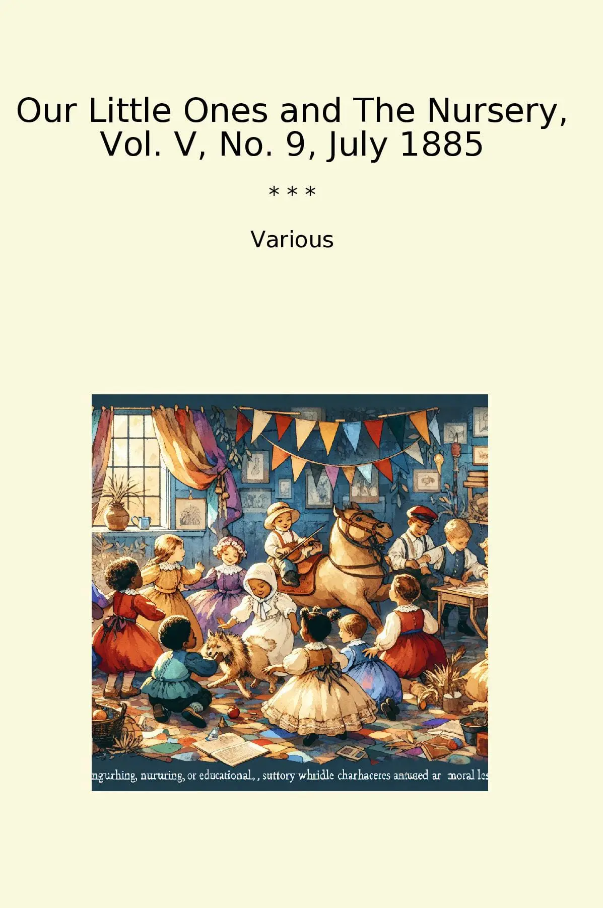 Our Little Ones and The Nursery, Vol. V, No. 9, July 1885