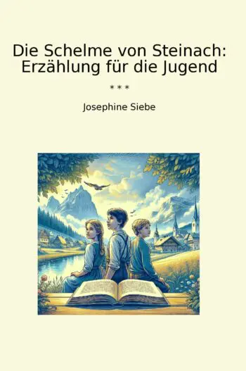 Die Schelme von Steinach: Erzählung für die Jugend