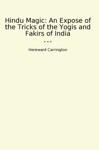 Hindu Magic: An Expose of the Tricks of the Yogis and Fakirs of India
