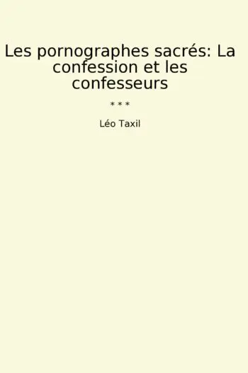 Les pornographes sacrés: La confession et les confesseurs