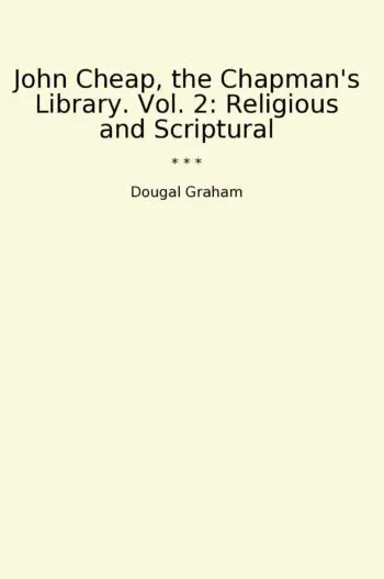 John Cheap, the Chapman's Library. Vol. 2: Religious and Scriptural