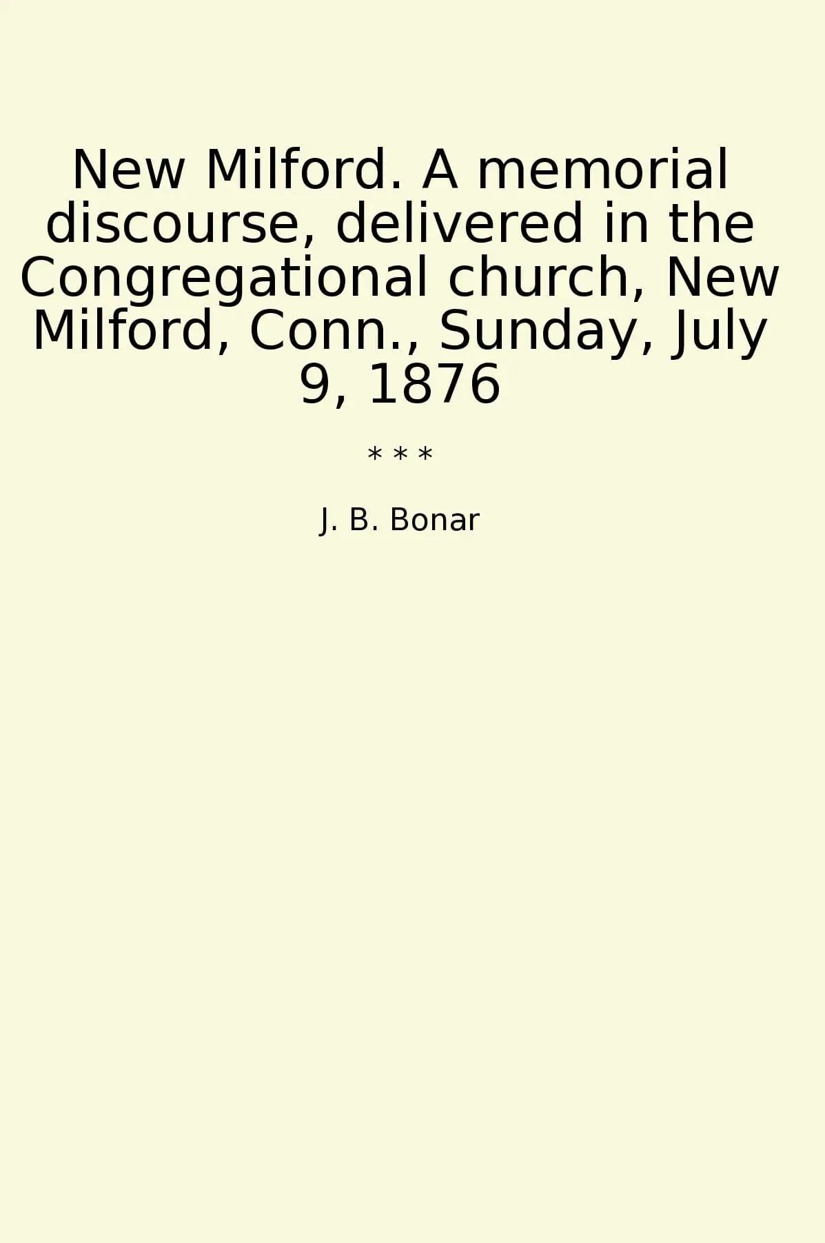 New Milford. A memorial discourse, delivered in the Congregational church, New Milford, Conn., Sunday, July 9, 1876